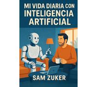 Mi vida diaria con Inteligencia Artificial