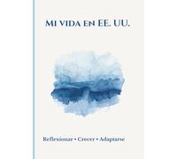 Mi vida en los EE. UU. (Edición Crema): Reflexiona. Crece. Adáptate.
