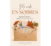 Mi vida en sobres: Organiza tu dinero y reduce el estrés financiero