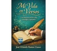 Mi vida en versos: Una historia real de vida, nostalgia y esperanza