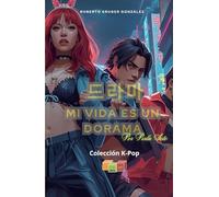 드라마 MI VIDA ES UN DORAMA: Por Perla Soto (Colección Juvenil K-POP - Lananá Editores / Grupo Editorial Sintagma)