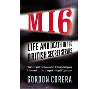 MI6: Life and Death in the British Secret Service by Gordon Corera (2012-10-03)