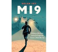 MI9: A History of the Secret Service for Escape and Evasion in World War Two