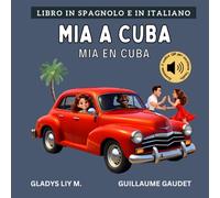 Mia a Cuba: Libro bilingue italiano spagnolo per bambini con audio | Libro en italiano y en español para niños (Italiano Spagnolo - Viaggia con Mia)