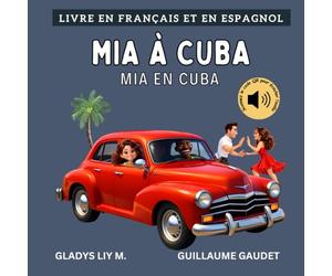 Mia à Cuba | Mia en Cuba: Livre bilingue en français et en espagnol pour enfants avec audio | Libro infantil bilingue para niños en francés y español (Français Espagnol - Voyage avec Mia)