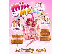 Mia And Me Activity Book: Premium Maze, Coloring, One Of A Kind, Word Search, Find Shadow, Spot Differences, Dot To Dot, Hidden Objects Activities Books For Kids, Adults Color Wonder Creativity