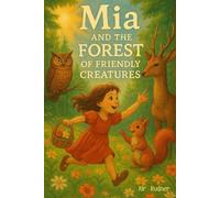 Mia and the Forest of Friendly Creatures