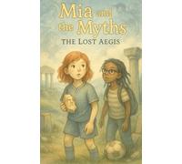 Mia and the Myths: The Lost Aegis: 1