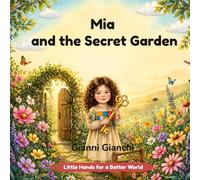 Mia and the Secret Garden: A Story About Biodiversity (Little Hands for a Better World)