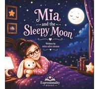 Mia and the Sleepy Moon: A Cozy Bedtime Story About Nighttime Magic, Gentle Calm, and Falling Asleep