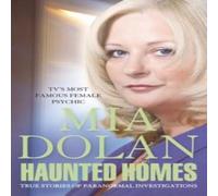 Mia Dolan Haunted Homes: True Stories of Paranormal Investigations Paperback Mia Dolan Multicolor