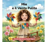 Mia e il Vento Pulito: Una storia sull'aria e sull'ambiente (Piccole Mani per un Mondo Migliore)
