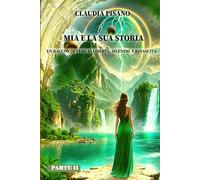 Mia e la sua storia - Un racconto Vero di Libertà, Silenzio e Rinascita - Parte II: Una fiaba moderna tra magia e mistero. Il coraggio di riscrivere ... (Mia, la sua storia e la nuova realtà)