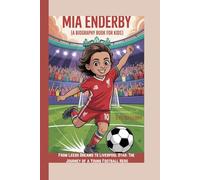 MIA ENDERBY (A Biography Book for Kids): From Leeds Dreams to Liverpool Star: The Journey of a Young Football Hero