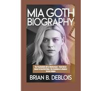 MIA GOTH BIOGRAPHY: The Psychedelic Gift of Motherhood - From Horror Queen to Heartfelt Mom-The Evolution of a Modern Screen Enigma