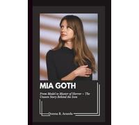 Mia Goth: From Model to Master of Horror: The Unseen Story Behind the Icon