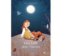 Mia hilft den Tieren: Kleine Taten, große Wirkung, Nachhaltigkeit und Tierschutz für Kinder