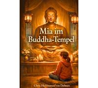 Mia im Buddha-Tempel - Band 3 (Mia`s spirituelle Reise)