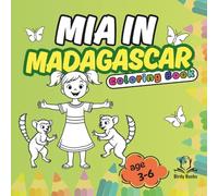 Mia in Madagascar : Bold and Easy Coloring Book for Kids. Cute and Large Pages with Travel, Food, Animals and Flowers: Big Designs for Relaxation and Education. (Mia Around the World)
