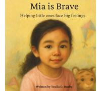 Mia is Brave: Helping little ones face big feelings