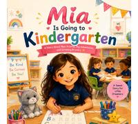 Mia Is Going To Kindergarten: A Social - Emotional Learning Story about Starting School, Building Confidence, and Making New Friends for Ages 3-7 (Growing with Mia)