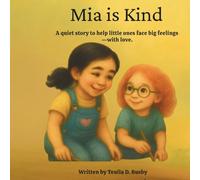 Mia is Kind: A quiet story to help little ones face big feelings -with love. (Mia Series)