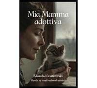Mia Mamma adottiva: 1 (Memorie)