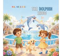 Mia, Max and Coco: The Dolphin Show
