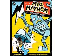Mia Mayhem vs. the Mighty Robot Volume 6