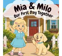 Mia&Milo Our First Day Together: A Gentle Story About Understanding Dog Feelings, Body Language, and Friendship