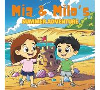 Mia & Milo’s Summer Adventure: A Children’s Storybook about beach, Friendship, and Imagination, with Two Curious Little Cousins