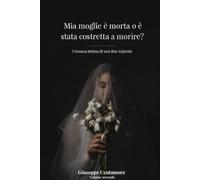 Mia moglie è morta o è stata costretta a morire? Volume Secondo Angela: Lettere dal silenzio, voci dalla luce Volume secondo (Fede e spirito)