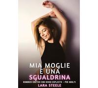Mia Moglie è una Sgualdrina: Romanzo Erotico con Sesso Esplicito - per Adulti