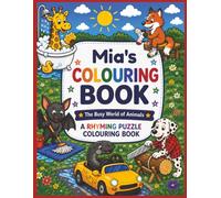 Mia’s Colouring Book: Rhyming Colouring Pages, Personalised gift for Mia, A Different Animal on Every Page, A great present for Christmas, Birthday or anytime!