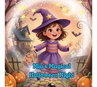 Mia’s Halloween Adventure: Halloween Adventure for Kids | Magical Halloween Tale| Halloween Picture Book | Fun and Friendly Story | 24 Pages |Bedtime Story for Ages 2-6