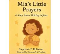 Mia’s Little Prayers: A Story About Talking to Jesus