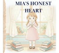 Mia’s Magic Words: Mia’s Honest Heart: A Story About Honesty and Courage