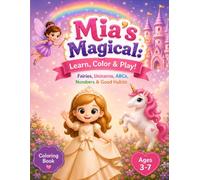 Mia’s Magical: Learn, Color & Play! Fairies, Unicorns, ABCs, Numbers & Good Habits
