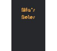 Mia’s Notes: A Special Personalized Gift Idea For Mia - 100 Lined Pages of Quality Paper Notebook - College Ruled - Name On Cover
