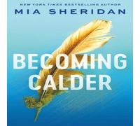 Mia Sheridan Becoming Calder : A forbidden friends-to-lovers romance Paperback Book Mia Sheridan Multicolor