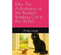 Mia: The Adventures of the Blackest Bombay Cat in the World