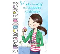 MIA the Way the Cupcake Crumbles: Volume 26 (Cupcake Diaries)