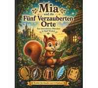 Mia und die fünf verzauberten Orte: Ein interaktives Vorlesebuch mit Ausmalbildern, Suchmissionen und Rätseln für Kinder von 4-8 Jahren (Mie die Entdeckerin)