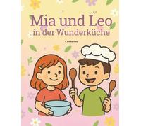 Mia und Leo: In der Wunderküche