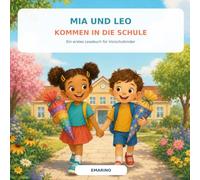 Mia und Leo kommen in die Schule: Ein erstes Lesebuch für Vorschulkinder
