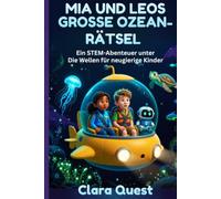MIA UND LEOS GROSSE OZEAN-RÄTSEL: Ein STEM-Abenteuer unter Die Wellen für neugierige Kinder