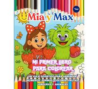 Mia y Max: MI PRIMER LIBRO PARA COLOREAR