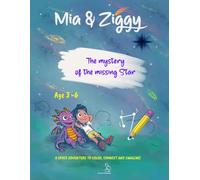 Mia & Ziggy The Mystery of the Missing Star: A space adventure to color, connect and imagine!