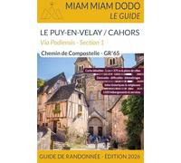 Miam Miam Dodo GR65 Section 1 édition 2026 (Le Puy-en-Velay à Cahors) (2026)