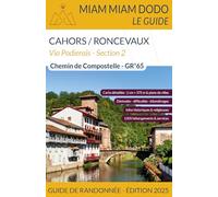 Miam Miam Dodo GR65 Section 2 édition 2025 (Cahors à Saint-Jean-Pied-de-Port/Roncevaux) (2025): GR 65 de Cahors à Saint-Jean-Pied-de-Port + traversée des Pyrénées jusqu'à Roncevaux